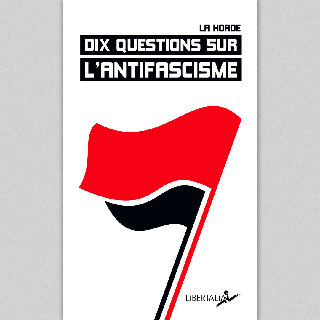 Dix questions sur l'antifascisme - La Horde