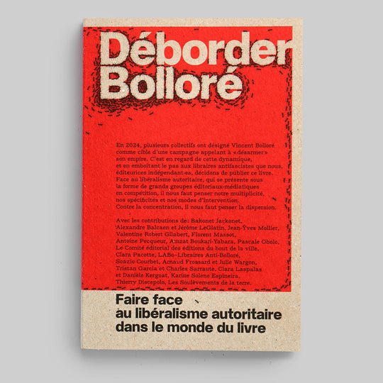  Déborder Bolloré : Faire face au li­bé­ra­lisme au­to­ri­taire dans le monde du livre.