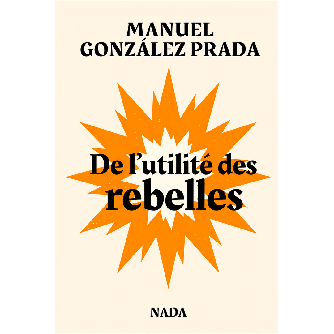 De l'utilité des Rebelles – Manuel Gonzàlez Prada