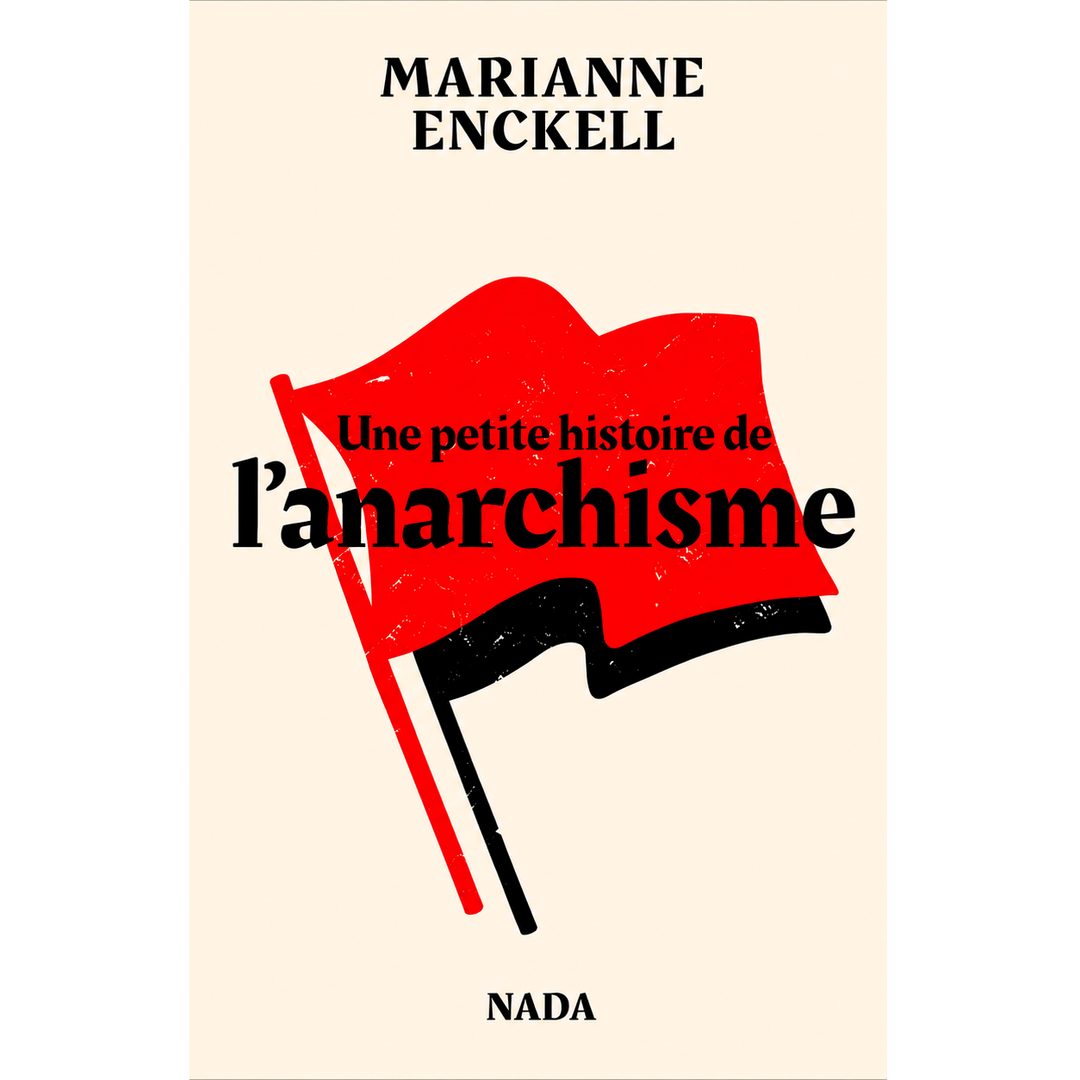 Une petite histoire de l'Anarchisme – Marianne Enckel