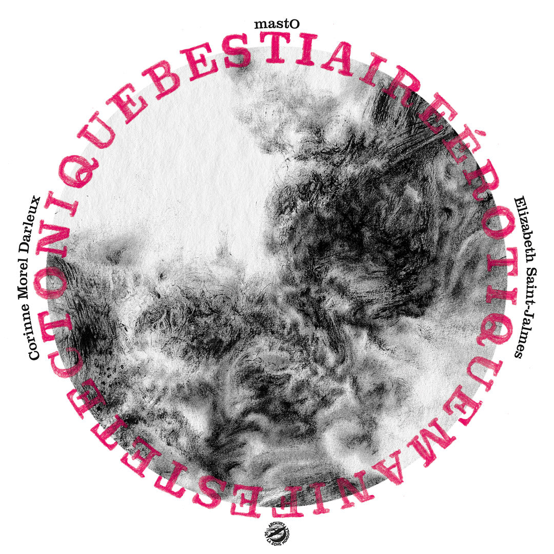 mastO & Corinne Morel Darleux & Elizabeth St-Jalmes - Manifeste Tectonique Bestiaire Erotique