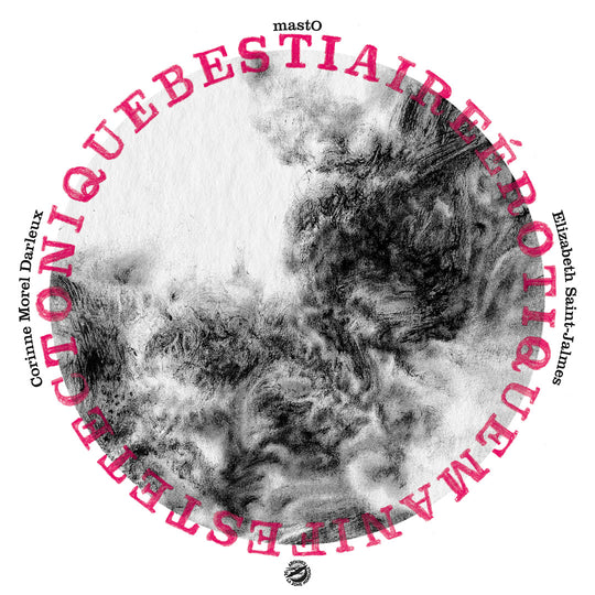 mastO & Corinne Morel Darleux & Elizabeth St-Jalmes - Manifeste Tectonique Bestiaire Erotique