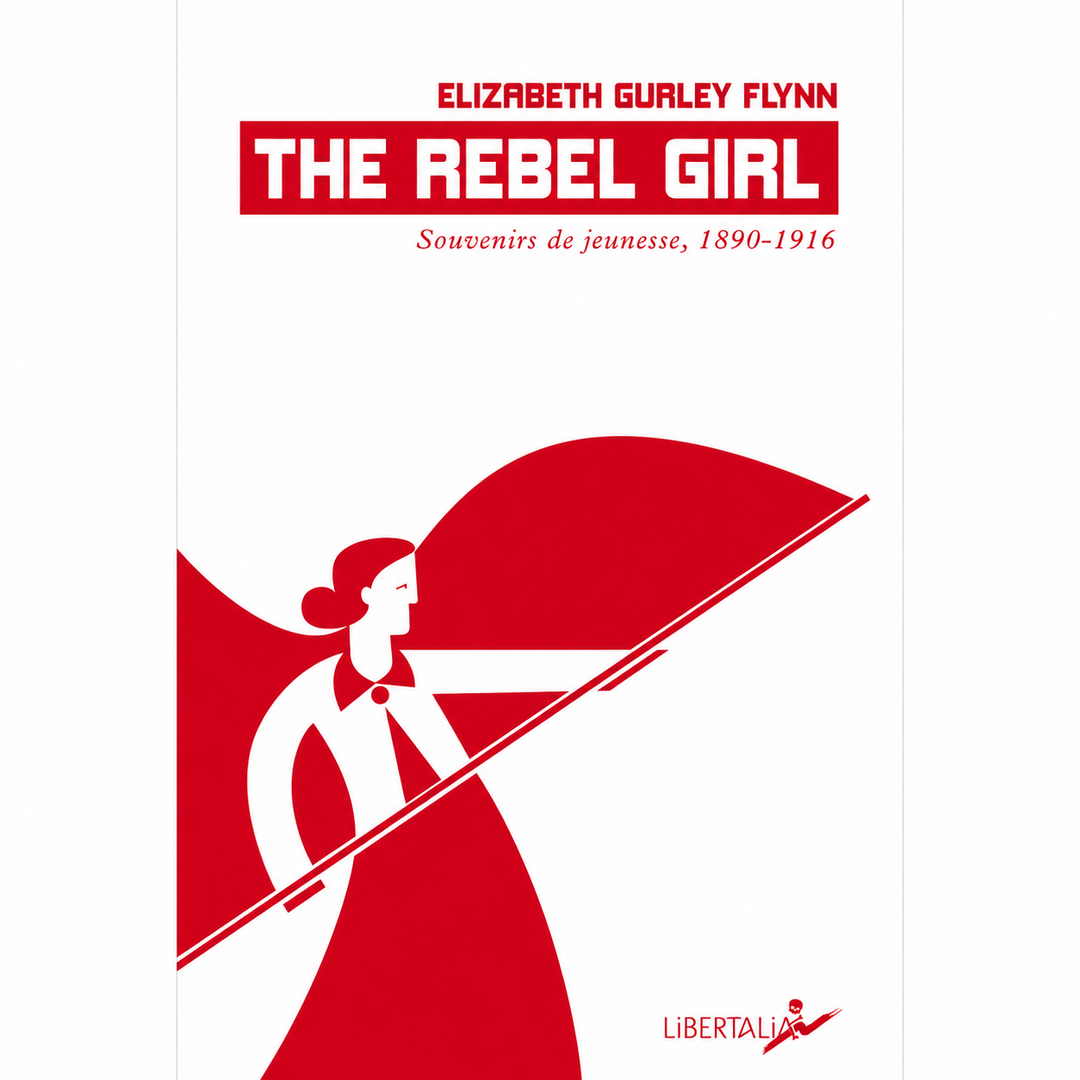The Rebel Girl - Elizabeth Gurley Flynn