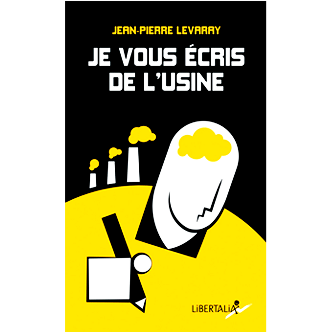 Je vous écris de l’usine - Jean-Pierre Levaray