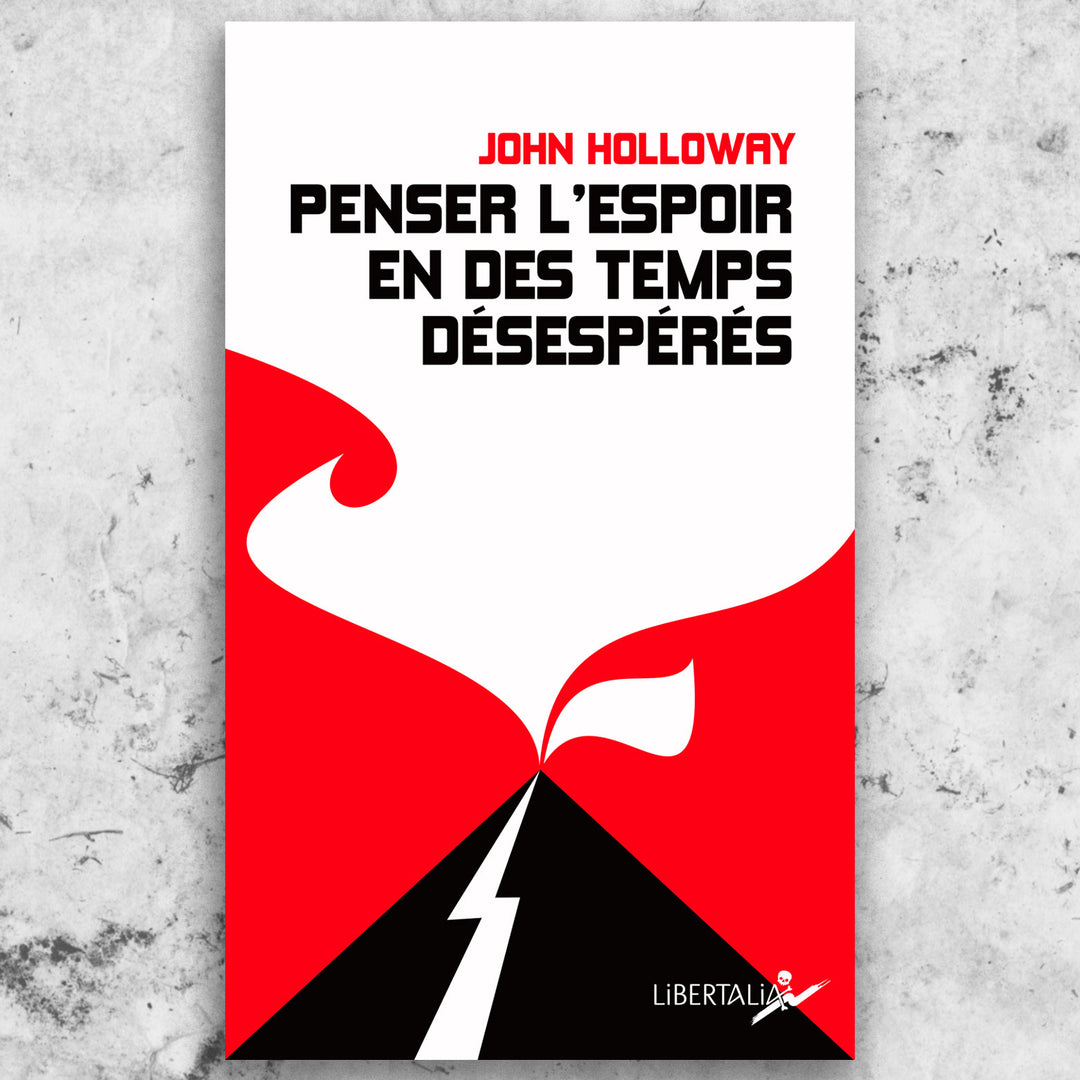 John Holloway "penser l'espoir en des temps désespérés"
