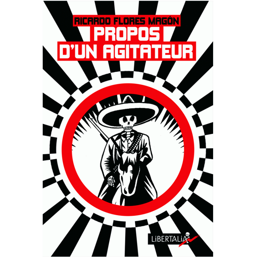 Propos d’un agitateur - Ricardo Flores Magón