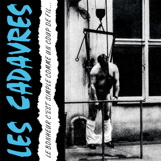 Les Cadavres - Le Bonheur C'est Simple Comme Un Coup De Fil